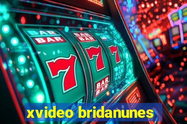 xvideo bridanunes